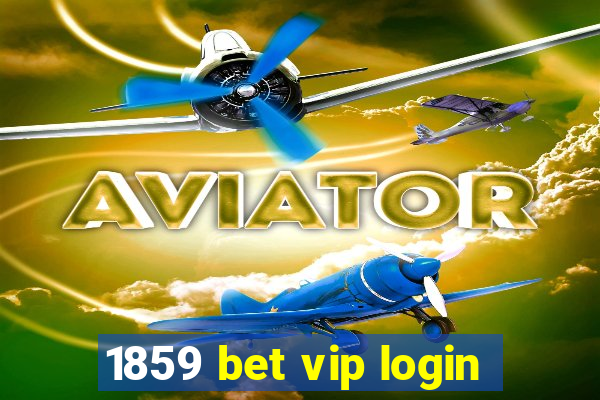 1859 bet vip login